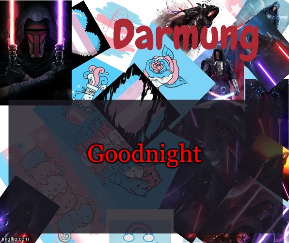 Darmug's announcement template | Goodnight | image tagged in darmug's announcement template | made w/ Imgflip meme maker