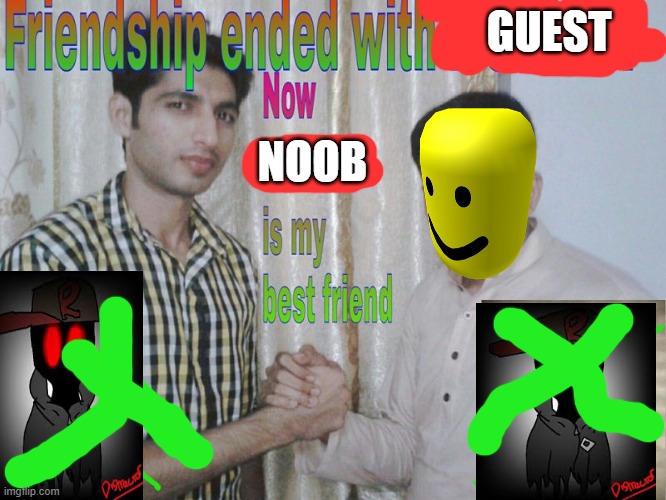 guest update be like | GUEST; NOOB | image tagged in friendship ended,cringe,roblox | made w/ Imgflip meme maker