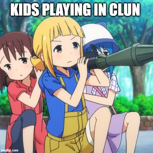 Bazooka | KIDS PLAYING IN CLUN | image tagged in bazooka | made w/ Imgflip meme maker