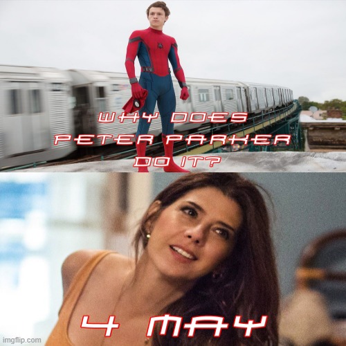 Peter 4 May | image tagged in spider-man,may 4,peter parker,may parker | made w/ Imgflip meme maker