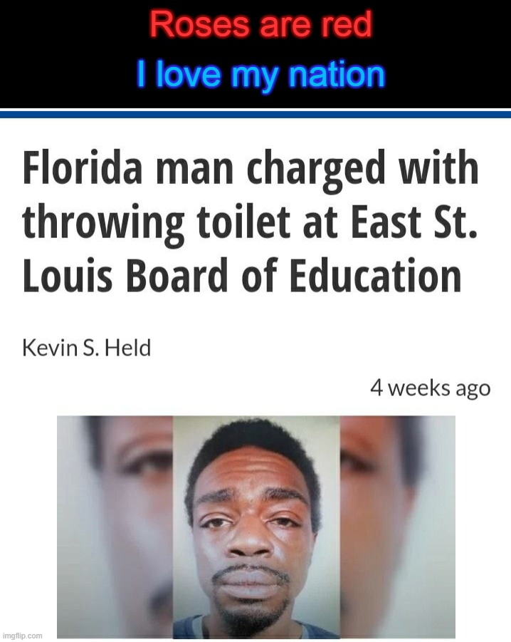 Roses are red; I love my nation | image tagged in florida man | made w/ Imgflip meme maker