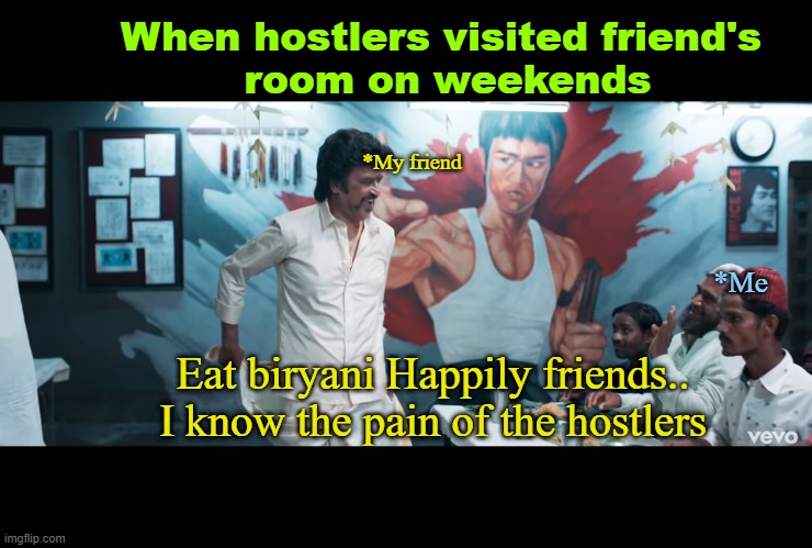 Friendship | When hostlers visited friend's
 room on weekends; *My friend; *Me; Eat biryani Happily friends..
I know the pain of the hostlers | image tagged in funny,food week | made w/ Imgflip meme maker