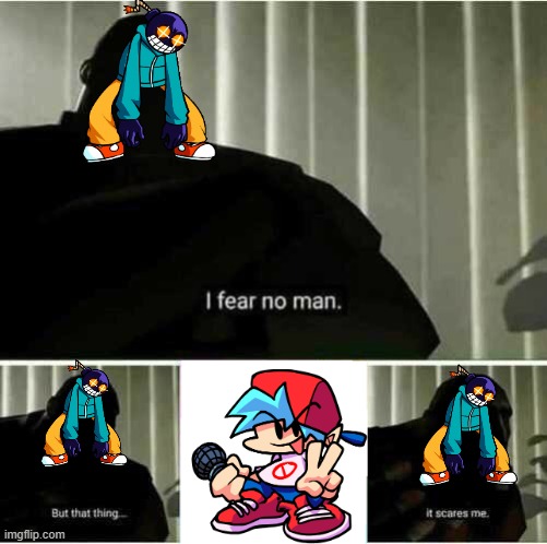 I fear no man | image tagged in i fear no man,fnf,tf2 heavy | made w/ Imgflip meme maker