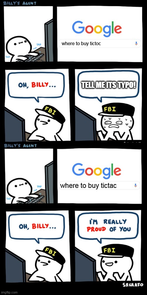 OH NO anyway... | where to buy tictoc; TELL ME ITS TYPO! where to buy tictac | image tagged in billy s fbi agent plan b,billy's fbi agent,oh no anyway | made w/ Imgflip meme maker