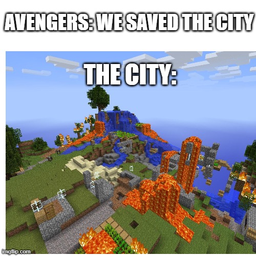 avengers | AVENGERS: WE SAVED THE CITY; THE CITY: | image tagged in avengers | made w/ Imgflip meme maker
