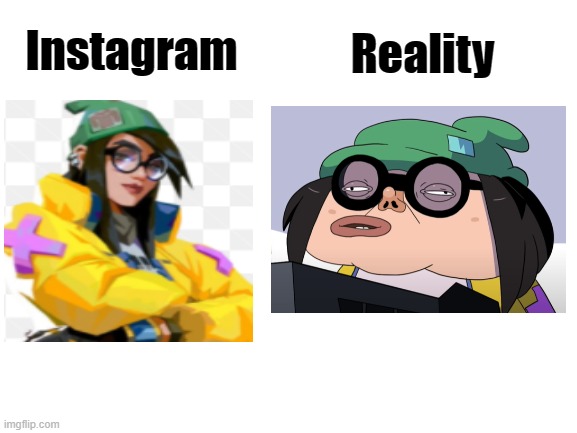 Instagram vs Reality | Instagram; Reality | image tagged in memes,instagram,reality | made w/ Imgflip meme maker