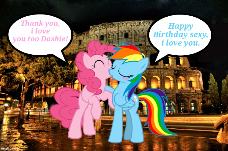 Rainbow Dash kisses Pinkie Pie on her birthday at The Colosseum, Rome. |  Thank you, i love you too Dashie! Happy Birthday sexy, i love you. | image tagged in pinkie pie,rainbow dash,rome,memes | made w/ Imgflip meme maker