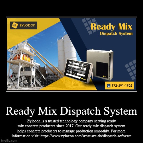 Ready Mix Dispatch System | Zylocon is a trusted technology company serving ready mix concrete producers since 2017. Our ready mix dispatch  | image tagged in funny,demotivationals | made w/ Imgflip demotivational maker