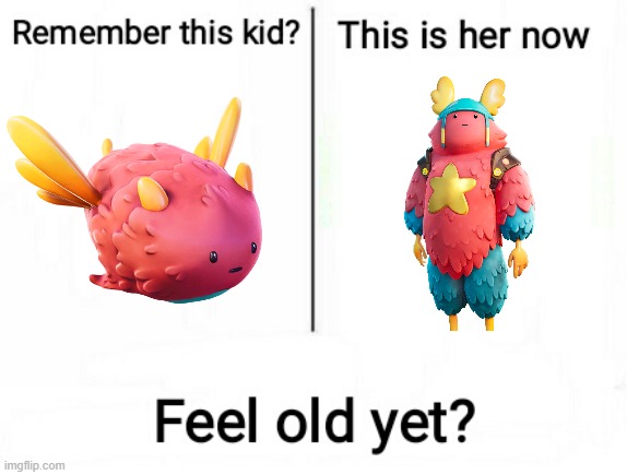 Yes | image tagged in feel old yet,guff,memes | made w/ Imgflip meme maker