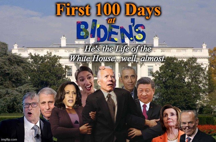 Joe Biden |  First 100 Days; at | image tagged in joe biden,white house,xi jinping,kamala harris,memes,weekend at bernie's | made w/ Imgflip meme maker