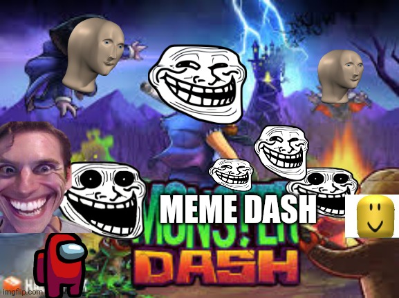 Meme dash | MEME DASH | image tagged in video games | made w/ Imgflip meme maker