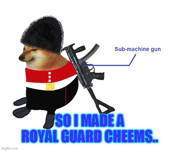 SO I MADE A ROYAL GUARD CHEEMS.. | image tagged in royal guard cheems | made w/ Imgflip meme maker