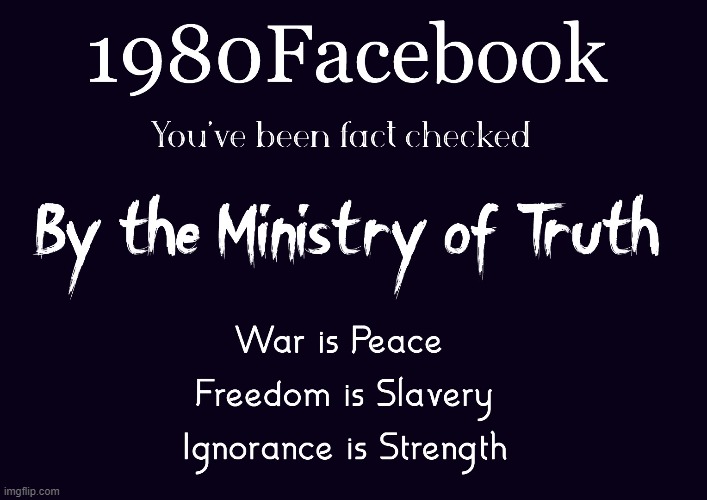 1980Facebook Anti Censorship Meme | image tagged in facebook,censorship,free speech,george orwell,1984 | made w/ Imgflip meme maker