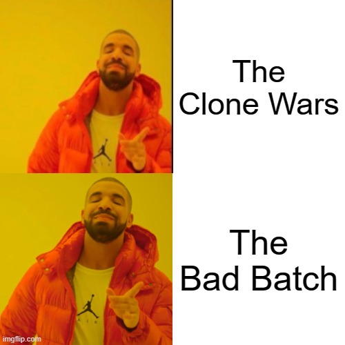 Star Wars | The Clone Wars; The Bad Batch | image tagged in memes,star wars,drake hotline bling | made w/ Imgflip meme maker