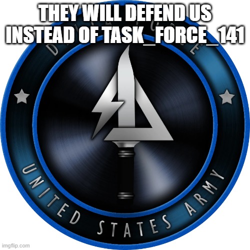 Delta is the stream defender | THEY WILL DEFEND US INSTEAD OF TASK_FORCE_141 | image tagged in delta force mw3,defense | made w/ Imgflip meme maker