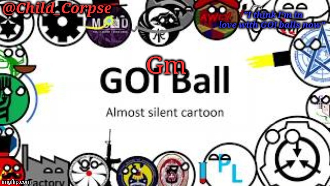 Child_Corpse's GOI ball template | Gm | image tagged in child_corpse's goi ball template | made w/ Imgflip meme maker