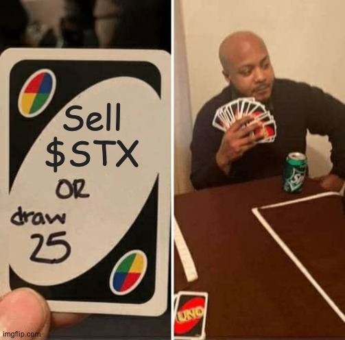 Sell $STX | Sell $STX | image tagged in memes,uno draw 25 cards,bitcoin,cryptocurrency,crypto,blockchain | made w/ Imgflip meme maker