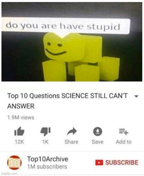 Top 10 questions Science still can't answer | image tagged in top 10 questions science still can't answer | made w/ Imgflip meme maker