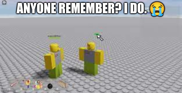 Old roblox | ANYONE REMEMBER? I DO. 😭 | made w/ Imgflip meme maker