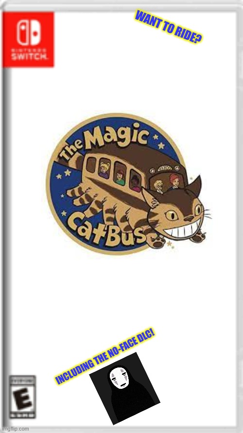 The magic Catbus video game | WANT TO RIDE? INCLUDING THE NO-FACE DLC! | image tagged in totoro,spirited away,noface,fake switch game,oh wow are you actually reading these tags | made w/ Imgflip meme maker