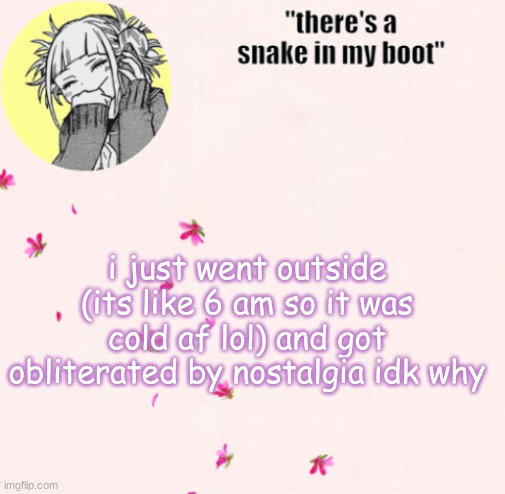 rxtyctuvib | i just went outside (its like 6 am so it was cold af lol) and got obliterated by nostalgia idk why | image tagged in ua_worm announcement | made w/ Imgflip meme maker