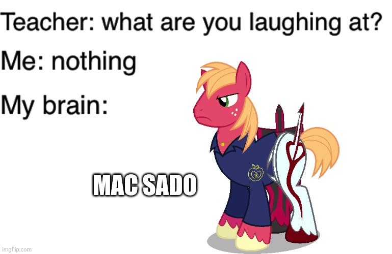 Who's Mac Sado? (For the-well-man on Deviantart) | MAC SADO | image tagged in teacher what are you laughing at,anime reference,bleach,anime | made w/ Imgflip meme maker