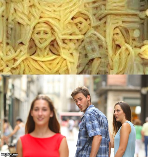 Distracted boyfriend on pasta ( Part 2) | image tagged in memes,distracted boyfriend | made w/ Imgflip meme maker