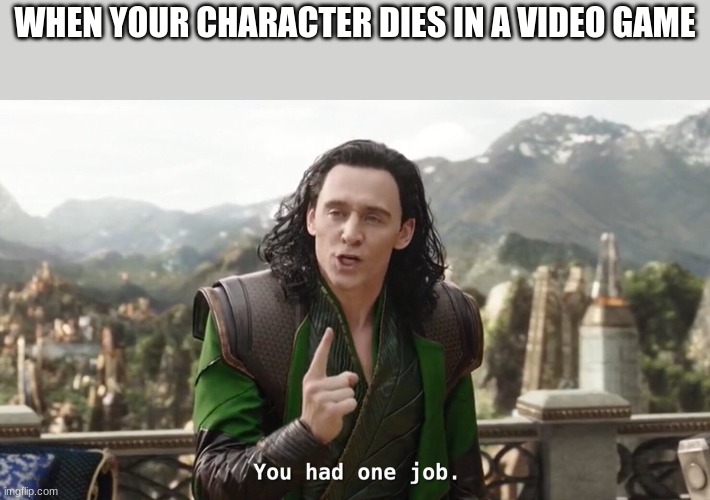 All you had to do was OBEY AND WIN | WHEN YOUR CHARACTER DIES IN A VIDEO GAME | image tagged in you had one job just the one | made w/ Imgflip meme maker