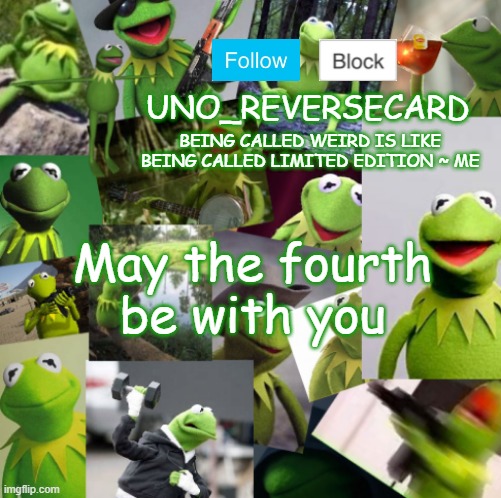 Uno_Reversecard Kermit Temp | May the fourth be with you | image tagged in uno_reversecard kermit temp | made w/ Imgflip meme maker