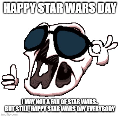 Delirium | HAPPY STAR WARS DAY; I MAY NOT A FAN OF STAR WARS.. BUT STILL, HAPPY STAR WARS DAY EVERYBODY | image tagged in delirium | made w/ Imgflip meme maker
