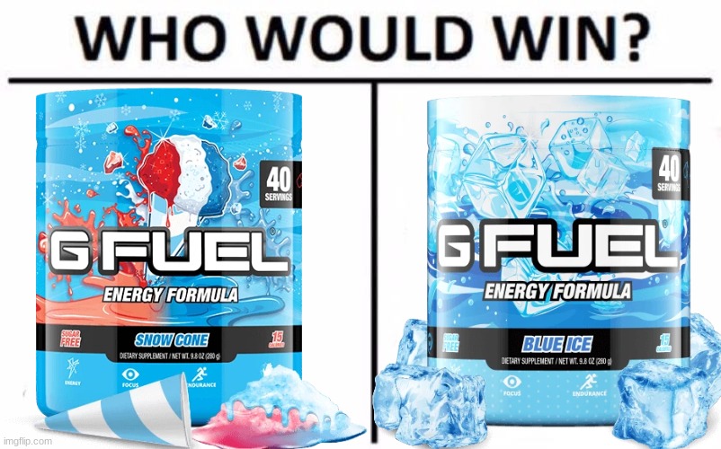 G-fuel ice and flavored ice | image tagged in who would win | made w/ Imgflip meme maker