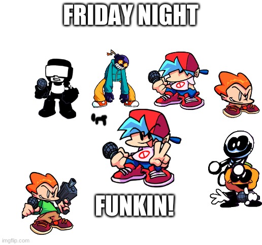 FNF | FRIDAY NIGHT; FUNKIN! | image tagged in blank white template | made w/ Imgflip meme maker