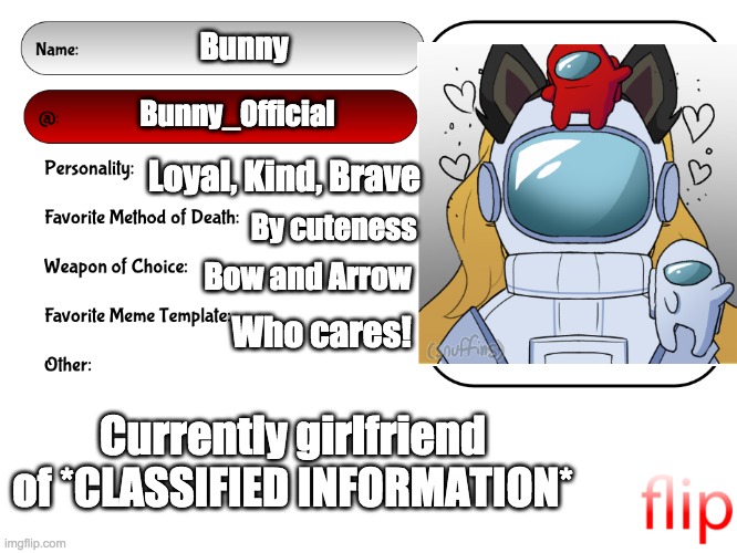 Can I join you guys? | Bunny; Bunny_Official; Loyal, Kind, Brave; By cuteness; Bow and Arrow; Who cares! Currently girlfriend of *CLASSIFIED INFORMATION* | image tagged in unofficial msmg user card,boyfriend info is classified | made w/ Imgflip meme maker