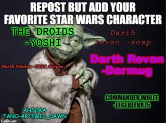 THE DROIDS
-YOSHI | made w/ Imgflip meme maker