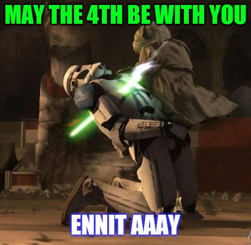 Yoda, May the 4th be with you | MAY THE 4TH BE WITH YOU; ENNIT AAAY | image tagged in yoda may the 4th be with you | made w/ Imgflip meme maker