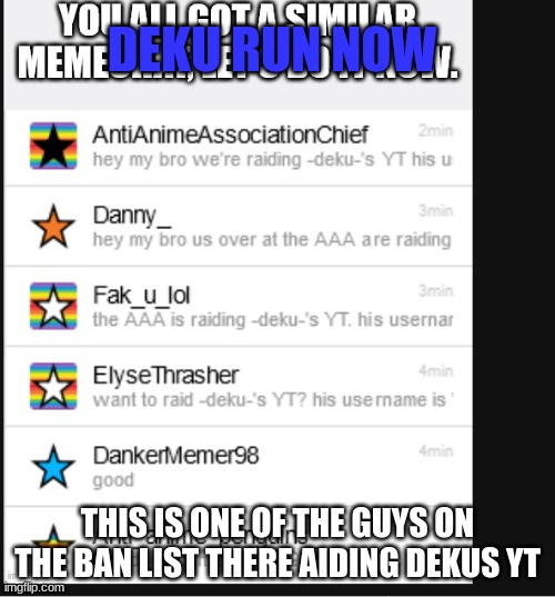 DEKU RUN NOW; THIS IS ONE OF THE GUYS ON THE BAN LIST THERE AIDING DEKUS YT | made w/ Imgflip meme maker