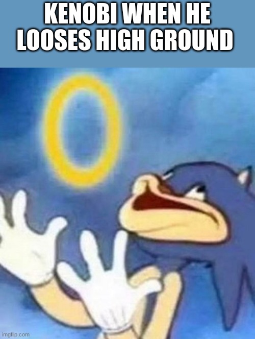 start praying boi | KENOBI WHEN HE LOOSES HIGH GROUND | made w/ Imgflip meme maker