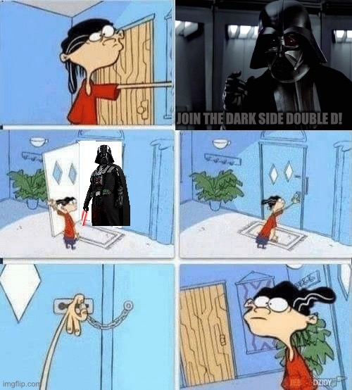 Guess Edd didn’t wanna join in | JOIN THE DARK SIDE DOUBLE D! | image tagged in double d has a visitor,ed edd n eddy,darth vader,star wars,memes | made w/ Imgflip meme maker