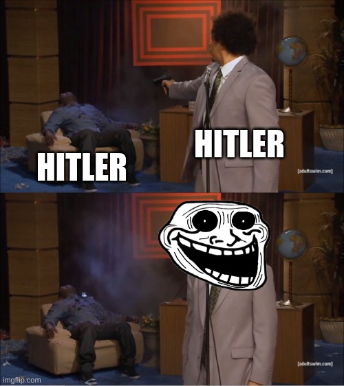 Who Killed Hannibal | HITLER; HITLER | image tagged in memes,who killed hannibal | made w/ Imgflip meme maker