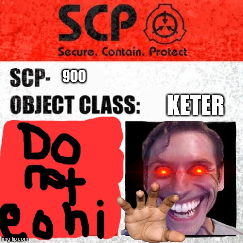 SCP Label Template: Keter | 900; KETER | image tagged in scp label template keter | made w/ Imgflip meme maker