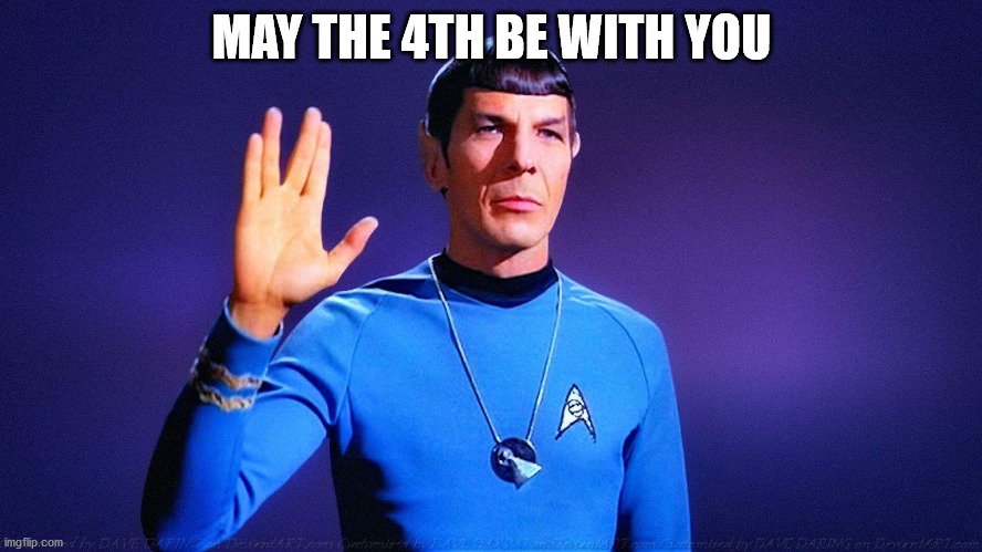 May the 4th be with you | MAY THE 4TH BE WITH YOU | image tagged in memes,funny,star wars,star trek | made w/ Imgflip meme maker