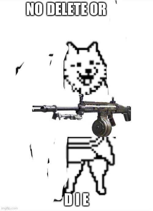 dog with a lmg | NO | image tagged in dog with a lmg | made w/ Imgflip meme maker
