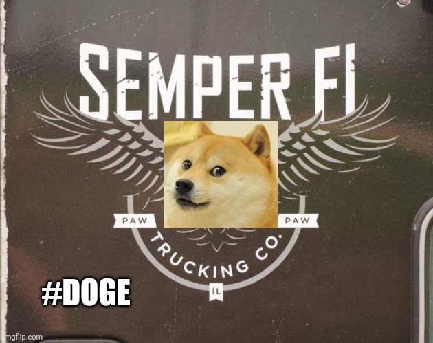 Semper Fi Trucking LLC | #DOGE | image tagged in doge,trucking,marine corps | made w/ Imgflip meme maker