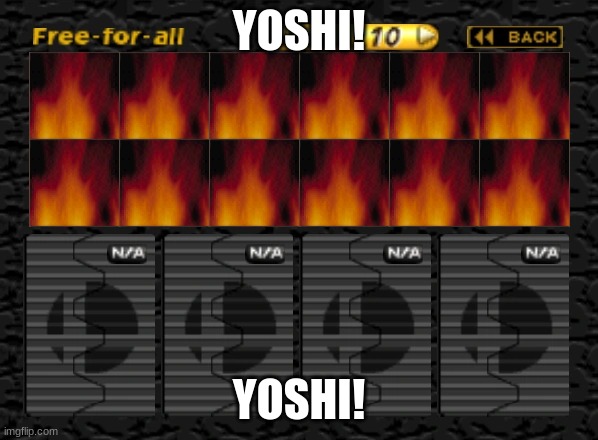 YOSHI YOSHI YOSHI | YOSHI! YOSHI! | image tagged in smash 64 character select | made w/ Imgflip meme maker