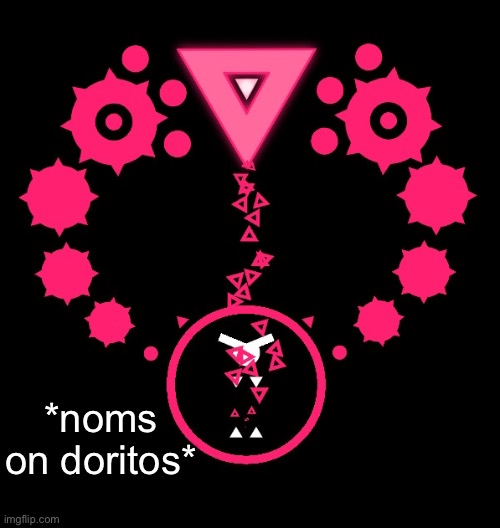*noms on doritos* | made w/ Imgflip meme maker
