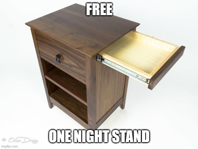 One Night Stand | FREE; ONE NIGHT STAND | image tagged in free | made w/ Imgflip meme maker