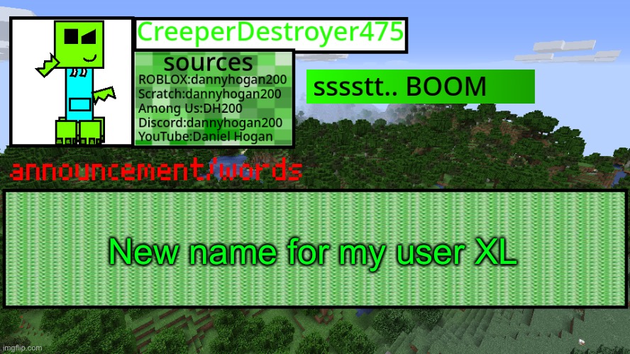 I’m no longer CreeperDestroyer475 | New name for my user XL | image tagged in cd475 new announcement template | made w/ Imgflip meme maker