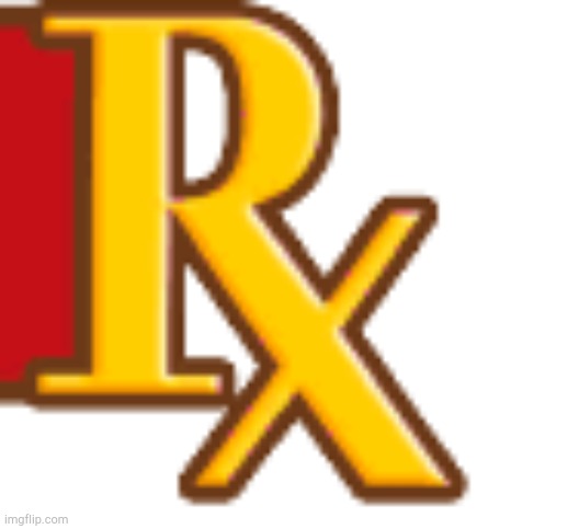 Rx prescription! | image tagged in rx logo | made w/ Imgflip meme maker