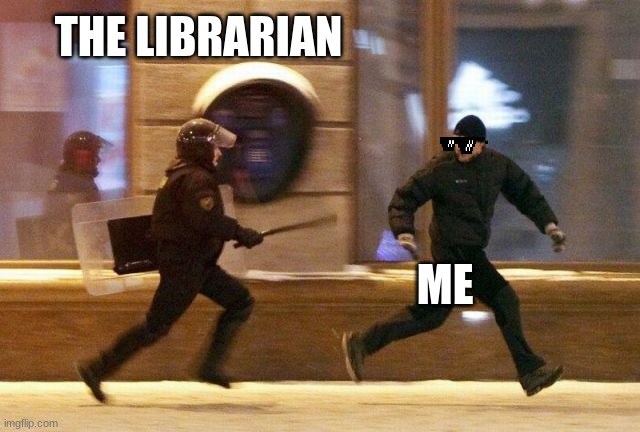 Police Chasing Guy | THE LIBRARIAN ME | image tagged in police chasing guy | made w/ Imgflip meme maker