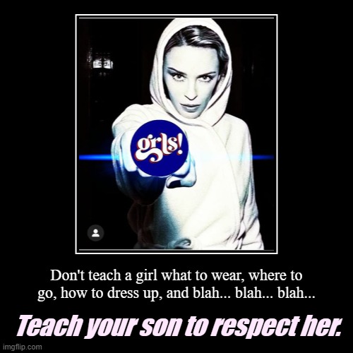 Respect women's freedom of self-expression. | image tagged in funny,demotivationals,feminism,feminist,sexism,sexist | made w/ Imgflip demotivational maker
